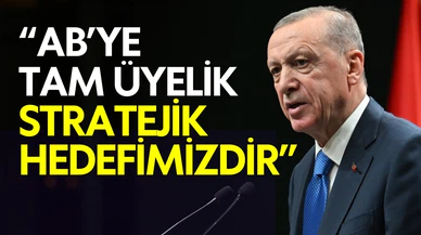 Cumhurbaşkanı Erdoğan: AB'ye tam üyelik stratejik hedefimizdir