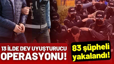 13 ilde dev uyuşturucu operasyonu!