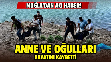 Muğla'dan acı haber: Anne ile çocukları hayatını kaybetti