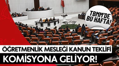 Öğretmenlik Mesleği Kanun Teklifi TBMM'ye geliyor!