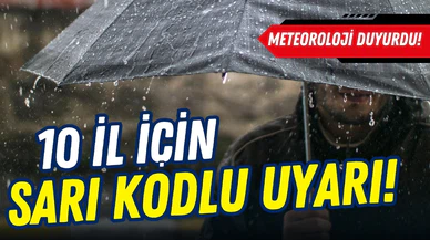 10 il için "sarı" uyarı: Kuvvetli yağışa dikkat