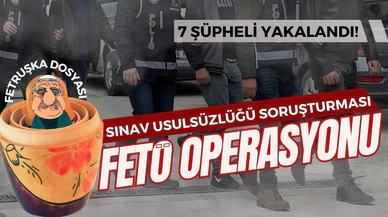 FETÖ'nün sınav usulsüzlüğü soruşturmasında 7 gözaltı!