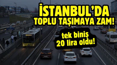 İstanbul'da toplu taşıma ücretlerine zam!