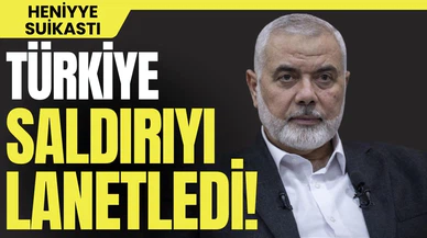 Türkiye, Heniyye'ye yönelik suikasti lanetledi