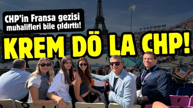 CHP'nin Fransa gezisi muhalifleri bile çıldırttı!