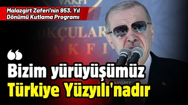 Cumhurbaşkanı Erdoğan: Malazgirt ruhunu yaşatacak, yeni nesillere şanla şerefle teslim edeceğiz