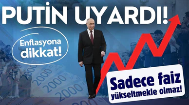 Putin, enflasyon konusunda Rusya Merkez Bankasını uyardı