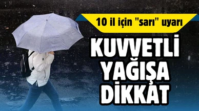 Kuvvetli yağışa dikkat