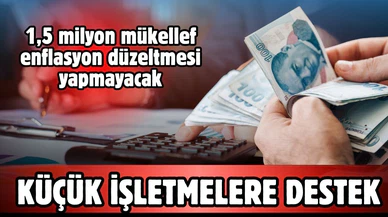Küçük işletmelere ve yatırımcılara "enflasyon muhasebesi"nde kolaylık getiriliyor