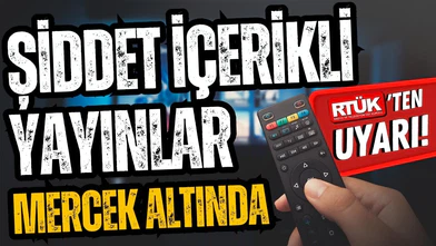 RTÜK'ten şiddet içerikli yayınlara uyarı!