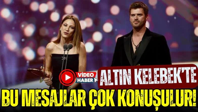 Altın Kelebek'te verilen mesajlar çok konuşulacak