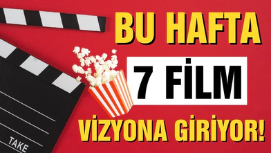 Bu hafta 7 film sinemaseverlerle buluşacak