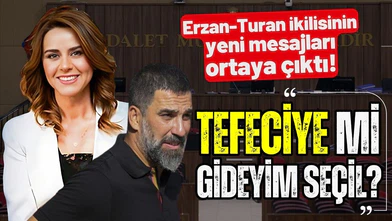 Erzan-Turan ikilisine ait yeni mesajlar ortaya çıktı!