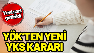 YÖK’ten yeni YKS kararı!