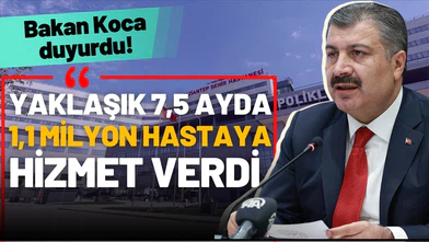 7,5 ayda 1 milyondan fazla hastaya hizmet verdi!