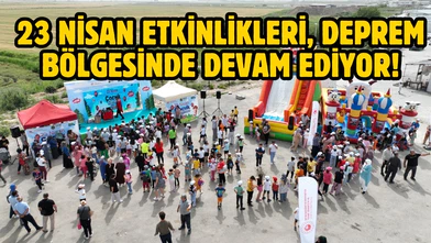 23 Nisan etkinlikleri, deprem bölgesinde devam ediyor