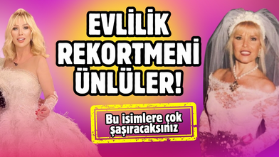 Türkiye’nin evlilik rekortmeni olan ünlü isimleri!