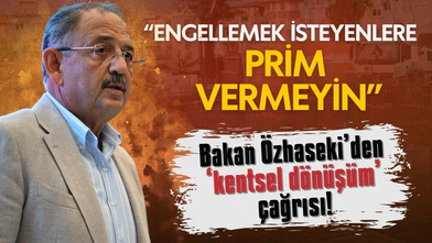 Bakan Özhaseki'den 'kentsel dönüşüm' çağrısı!
