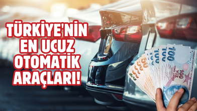 Türkiye'nin en ucuz otomatik vitesli araçları belli oldu!