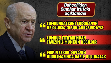 Devlet Bahçeli: Cumhur İttifakı’na bağlılığımız kararlılıkla devam edecek