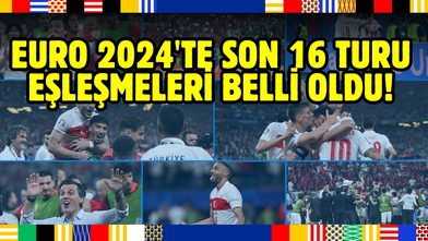 EURO 2024'te son 16 turu eşleşmeleri!