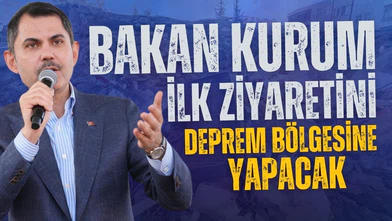 Bakan Kurum, ilk ziyaretini deprem bölgesine yapacak