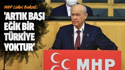'Artık başı eğik bir Türkiye yoktur'