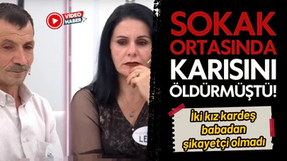 Annelerini öldüren babalarından şikayetçi olmadılar!