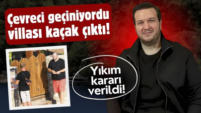 Şahan Gökbakar'ın kaçak villası hakkında yıkım kararı!