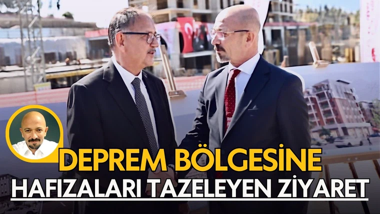 DEPREM BÖLGESİNE HAFIZALARI TAZELEYEN ZİYARET
