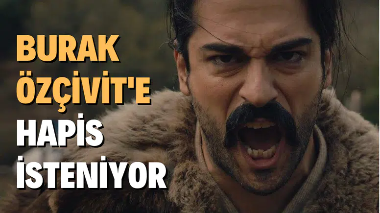 Burak Özçivit'in alenen hakeretten hapsi isteniyor