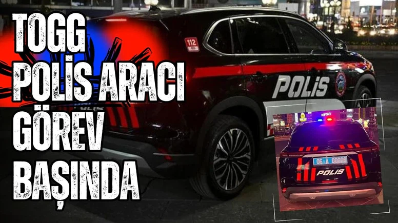 Togg, polis aracı oldu!