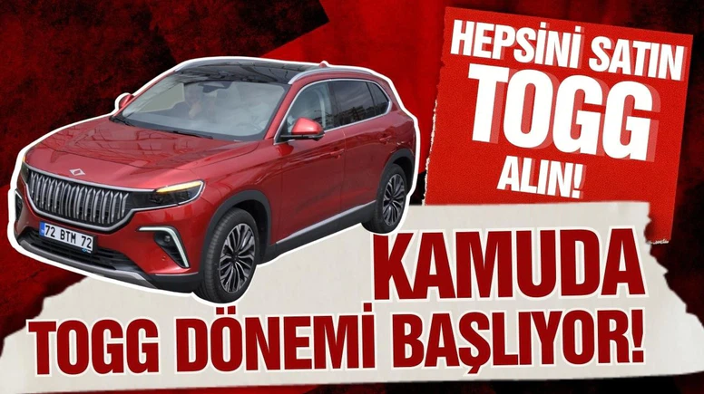 Kamuda Togg dönemi başlıyor!