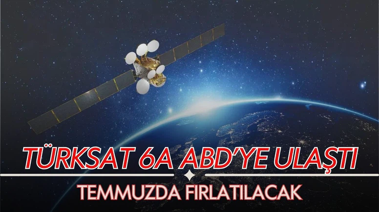 Türksat 6A, uzaya fırlatılmak üzere ABD'ye ulaştı