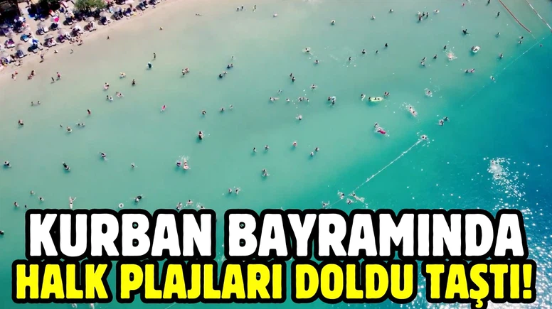 Kurban Bayramında halk plajları doldu taştı!