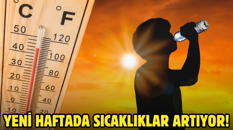 Meteoroloji duyurdu: Yeni haftada sıcaklıklar artıyor!