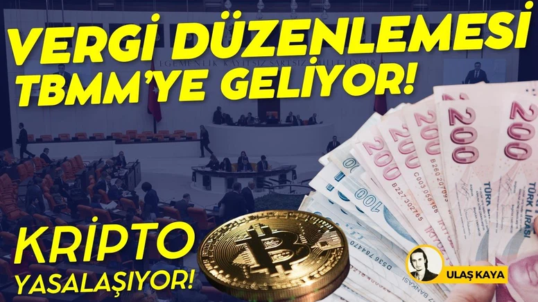 Vergi düzenlemesi TBMM'ye geliyor, Kripto düzenlemesi yasalaşıyor!