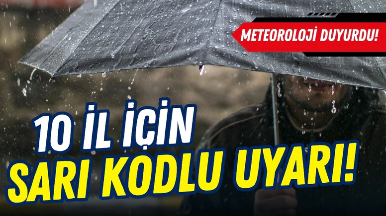10 il için "sarı" uyarı: Kuvvetli yağışa dikkat