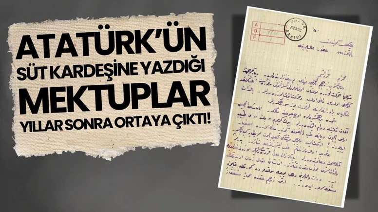 Atatürk'ün süt kardeşi ile mektuplaşması gün yüzüne çıktı