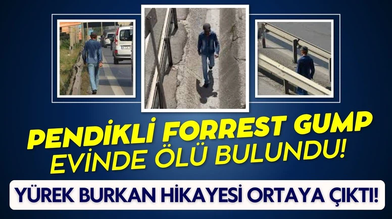 Pendikli Forrest Gump, evinde ölü bulundu!