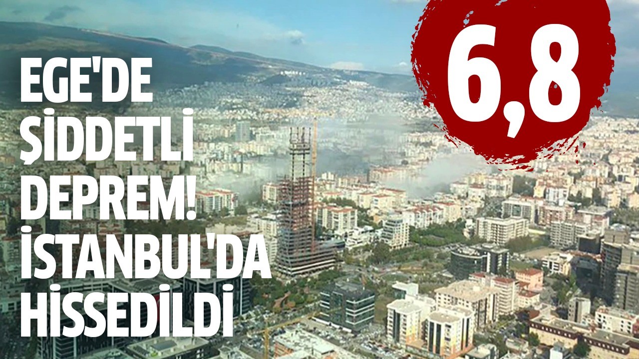 İzmir'de 6,8 büyüklüğünde deprem meydana geldi