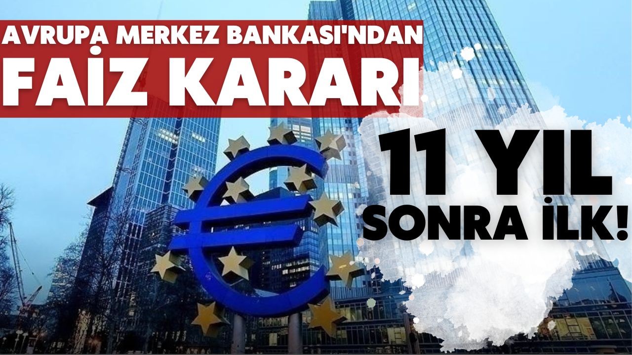 Avrupa Merkez Bankası'ndan 11 yıl sonra faiz artışı