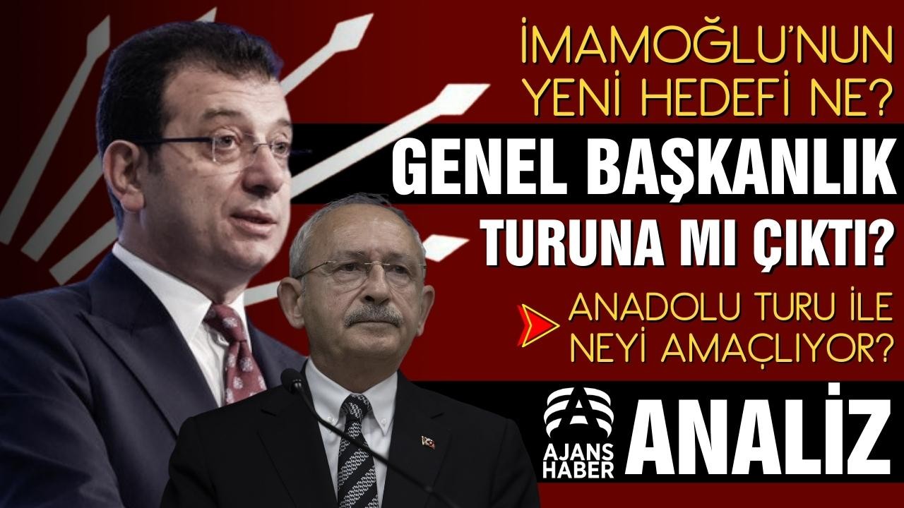 ANALİZ- İmamoğlu'nun yeni hedefi genel başkanlık!