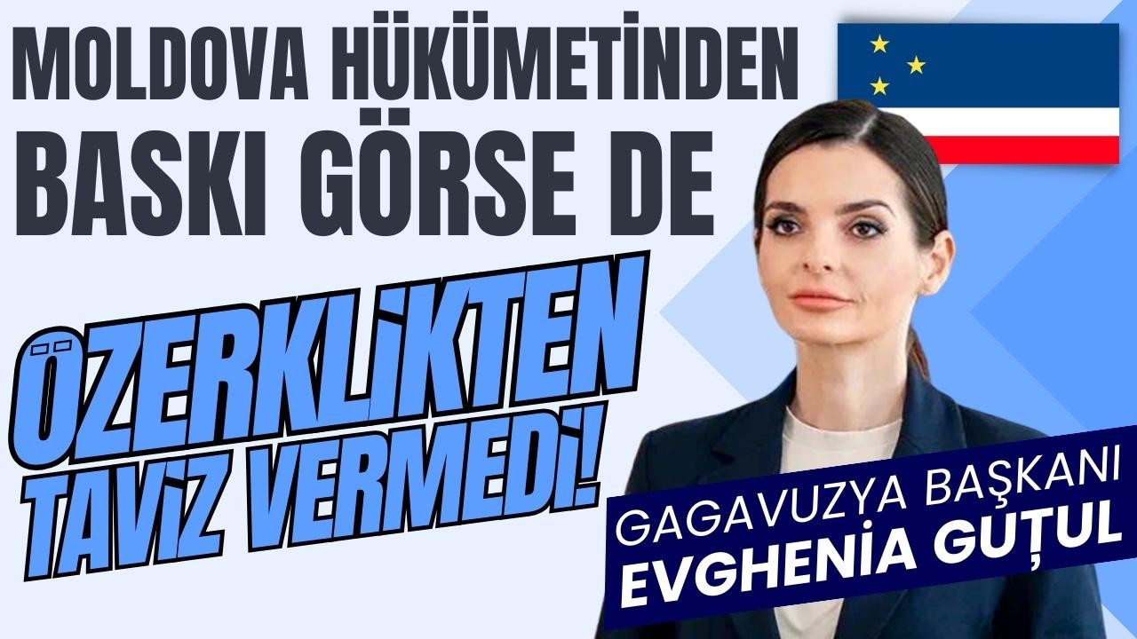Özerklik konusunda taviz vermeyen Gagavuzya Başkanı Evghenia'ya Moldova yönetiminden baskı!